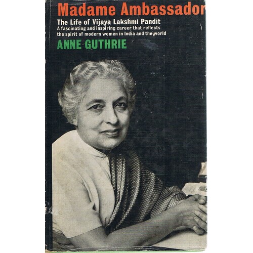 Madame Ambassador. The LIfe Of Vijaya Lakshmi Pandit