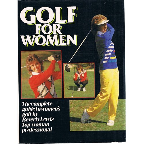 Golf for Women.The Complete guide to Women's Golf.