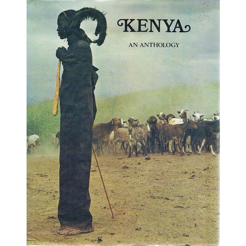 Kenya. The Land, Its Art And Its Wildlife, An Anthology.