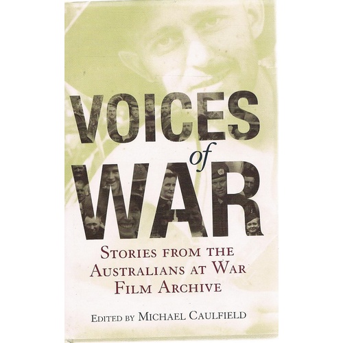 Voices Of War. Stories From The Australians At War Film Archive