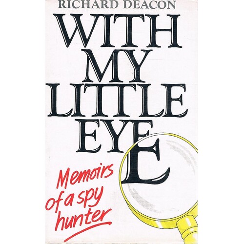 With My Little Eye. The Memoirs Of A Spy-Hunter