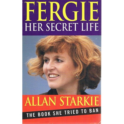 Fergie. Her Secret Life. The Book She Tried To Ban