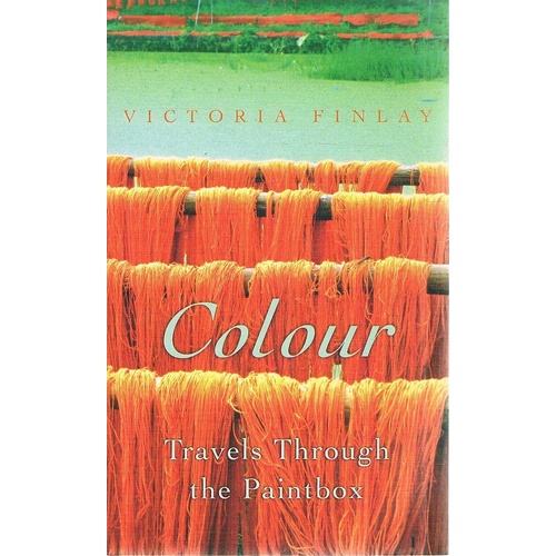 Colour. Travels Through The Paintbox