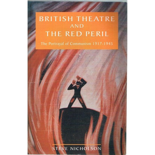 British Theatre and the Red Peril. The Portrayal of Communism 1917-1945