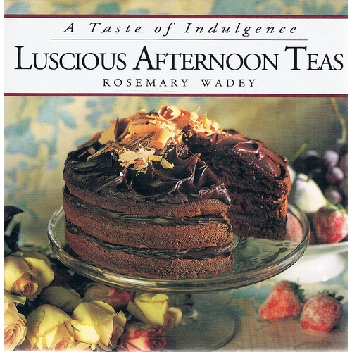 Luscious Afternoon Teas. A Taste Of Indulgence