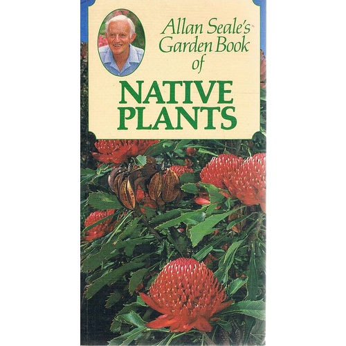 Allan Seale's Garden Book Of Native Plants
