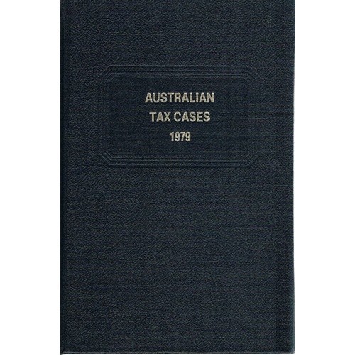 Australian Tax Cases 1979 With Consolidated Case Table, Finding Lists And Index For 1969-1979.