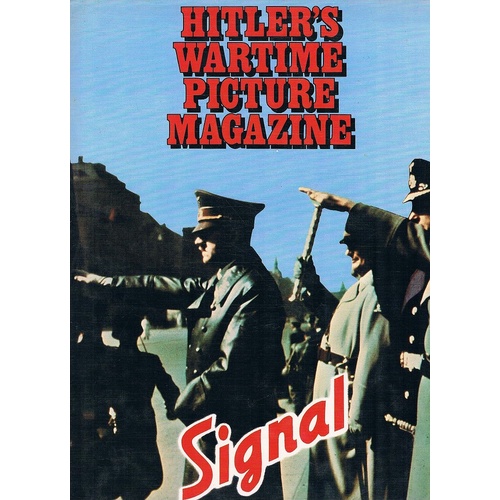 Hitler's Wartime Picture Magazine. Signal