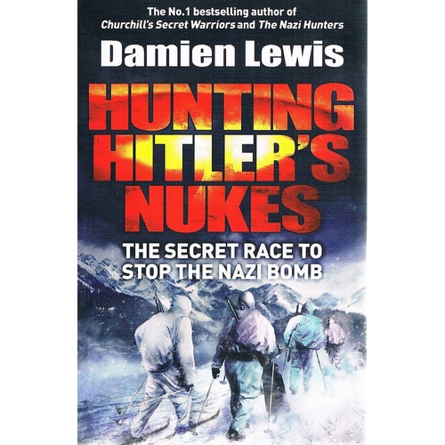 Hunting Hitler's Nukes.The Secret Race To Stop The Nazi Bomb