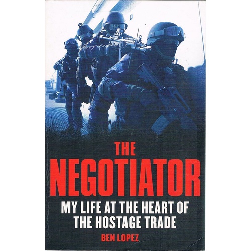 The Negotiator. My Life At The Heart Of The Hostage Trade