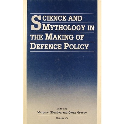 Science And Mythology In The Making Of Defence Policy.