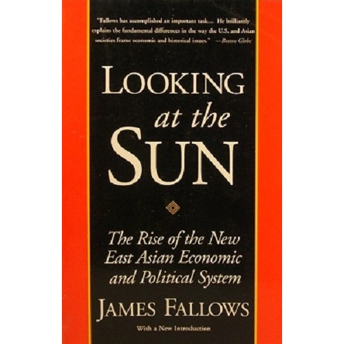 Looking At The Sun. The Rise Of The New East Asian Economic And Political System