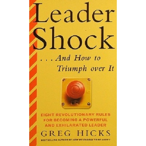 Leader Shock. And How To Triumph Over It