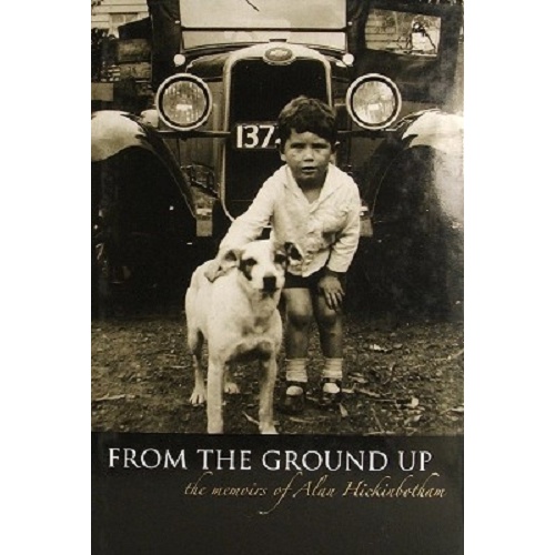 From The Ground Up. The Memoirs Of Alan Hickinbotham