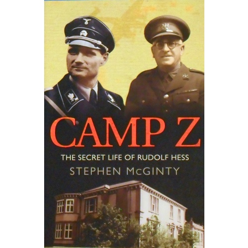 Camp Z. The Secret Life Of Rudolf Hess