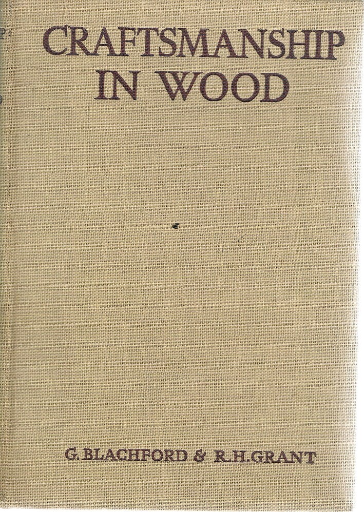 Craftsmanship In Wood Blachford G, Grant R. H Marlowes Books
