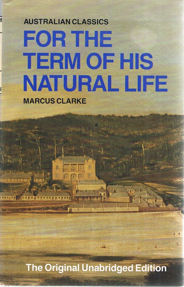 His Natural Life by Marcus Clarke His Natural Life by Marcus Clarke