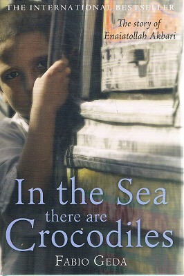 In The Sea There Are Crocodiles The Story Of Enaiatollah Akbari Geda In The Sea There Are Crocodiles The Story Of Enaiatollah Akbari Geda