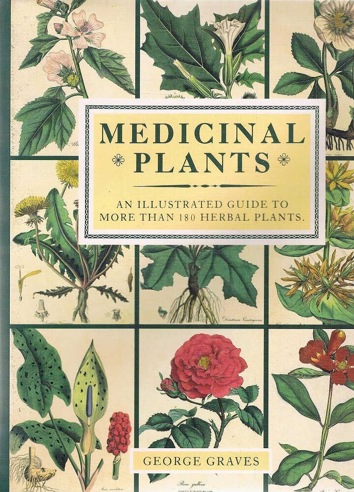 Medicinal Plants. An Illustrated Guide To More Than 180