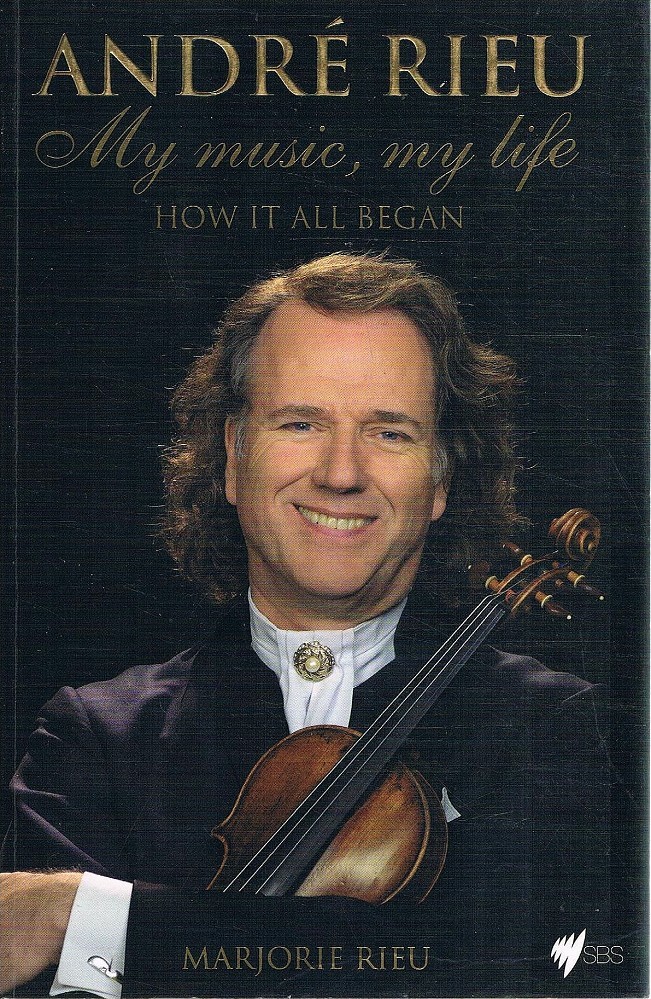 Andre Rieu. My Music, My Life. How It All Began Rieu Marjorie ...