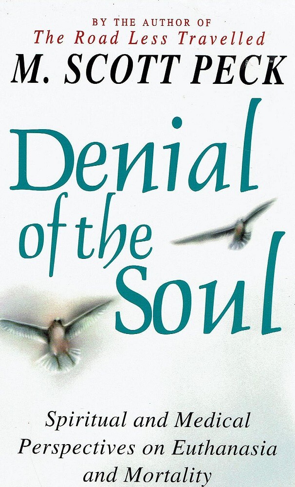 Denial Of The Soul Spiritual And Medical Perspectives On - 