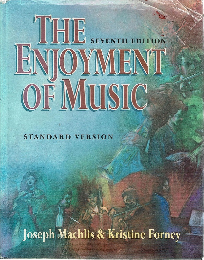 The Enjoyment Of Music. An Introduction To Perceptive Listening Machlis