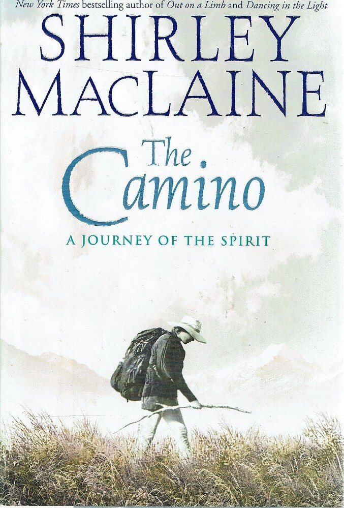 The Camino. A Journey Of The Spirit MacLaine Shirley Marlowes Books