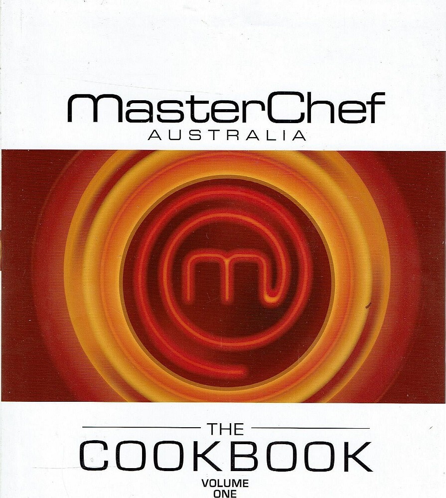 MasterChef Australia. The Cookbook. Volume One MasterChef Australia