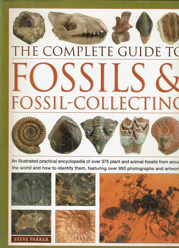 The Complete Guide To Fossils And Fossil Collecting Parker Steve Marlowes Books