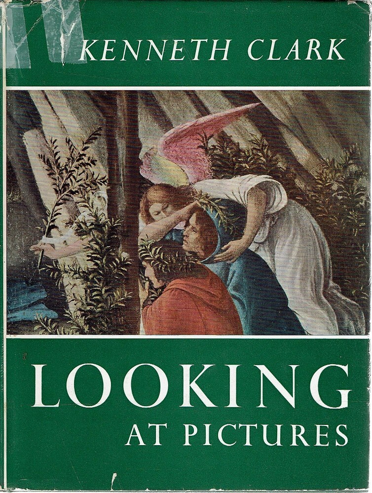 Looking at Pictures : Clark, Kenneth (Kunsthistoriker