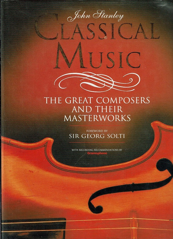 Classical Music. The Great Composers And Their Masterworks Stanley John ...