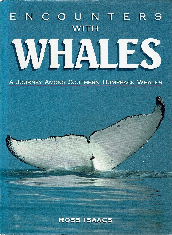 Encounters With Whales. A Journey Among Southern Humpback Whales Isaacs ...