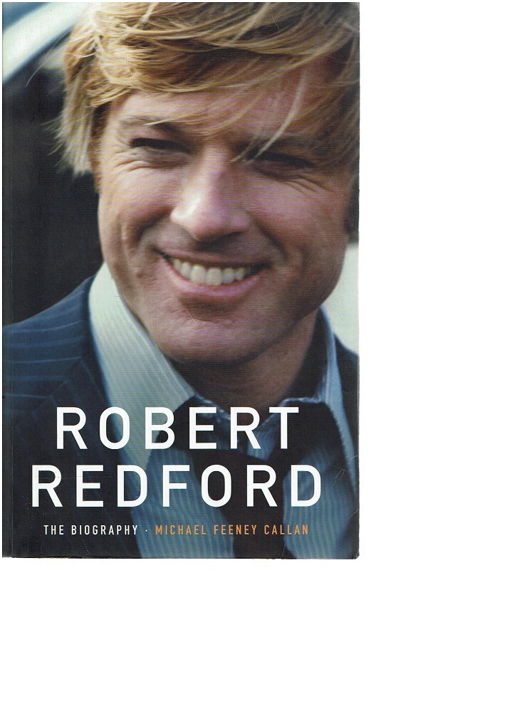 Robert Redford. The Biography Callan Michael Feeney Marlowes Books