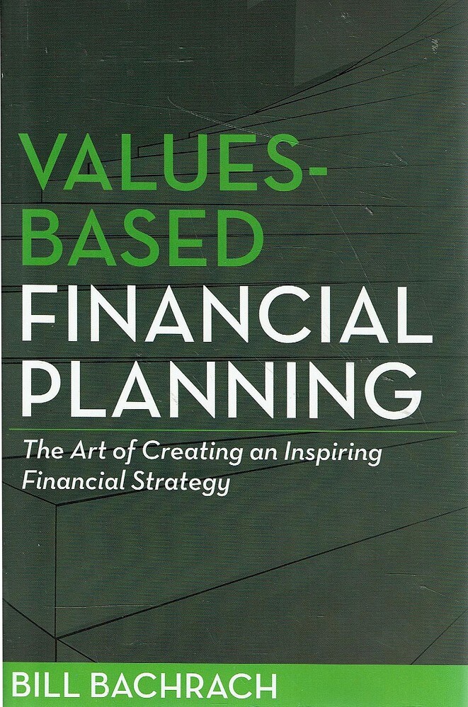 Values Based Financial Planning. The Art Of Creating An Inspiring ...