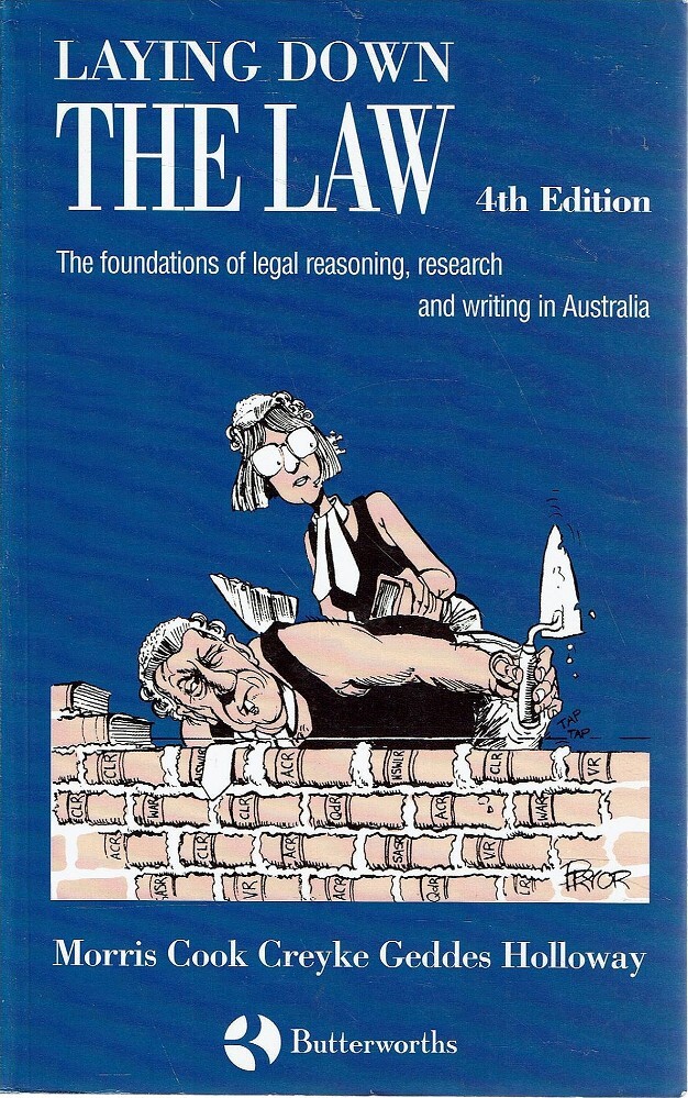 Laying Down the Law. The Foundations of Legal Reasoning, Research and Writing in Australia Morris Co