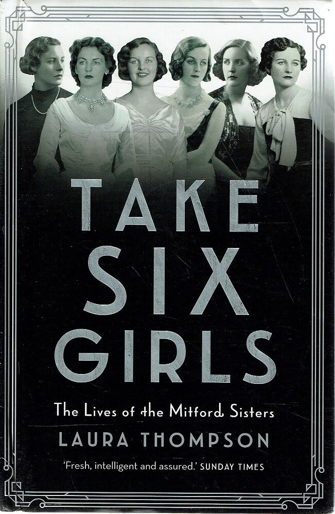 Take Six Girls. The Lives Of The Mitford Sisters Thompson Laura
