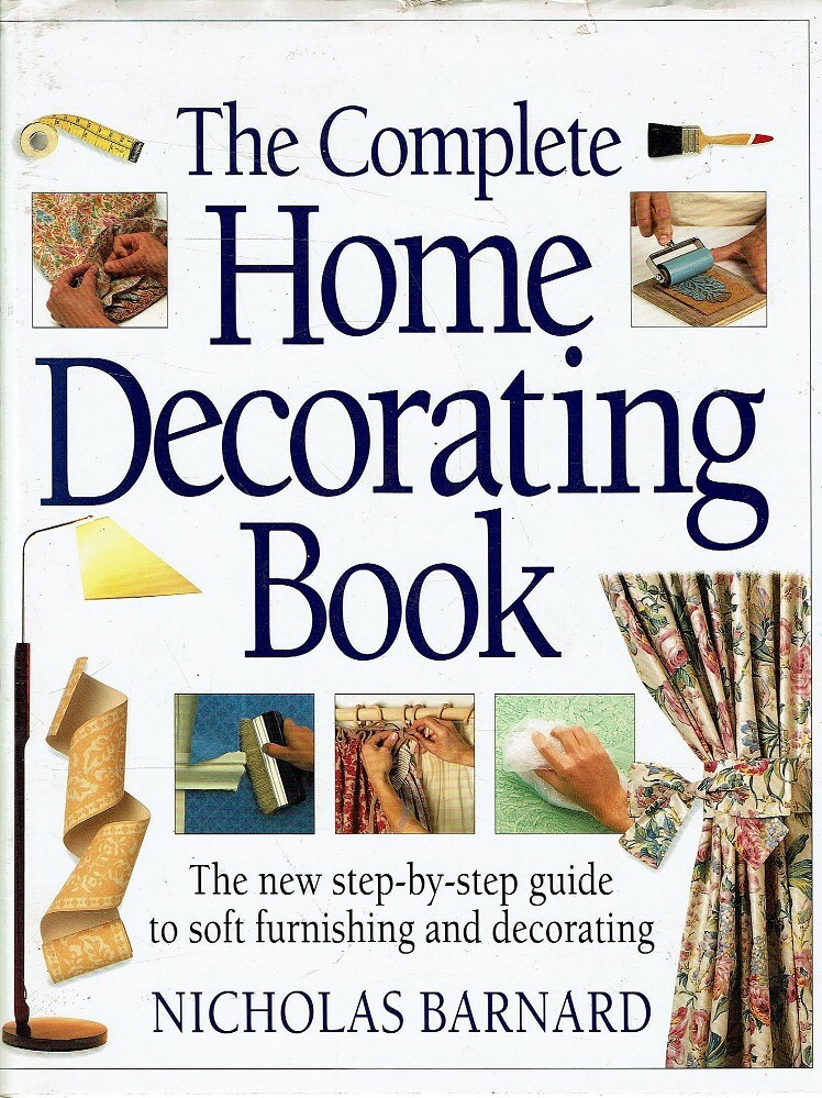 The Complete Home Decorating Book Barnard Nicholas | Marlowes ...