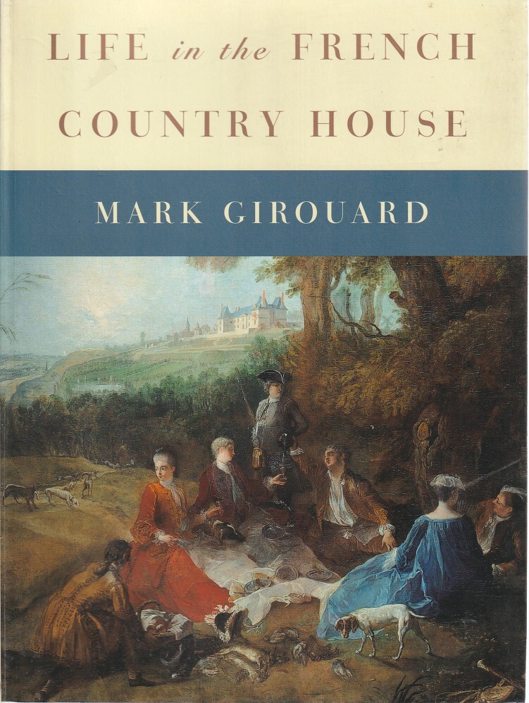 Life In The French Country House Girouard Mark | Marlowes Books