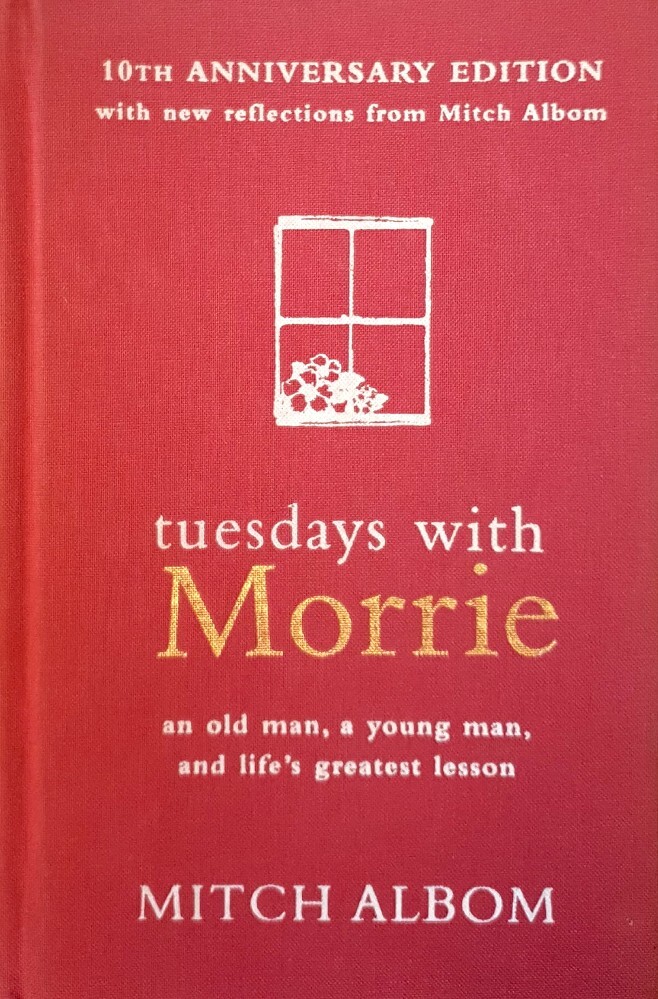 Tuesdays With Morrie. An Old Man, A Young Man And Life's Greatest ...