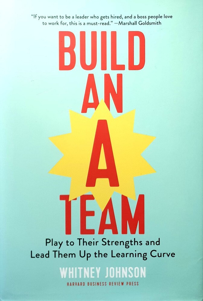 Build An A Team Play To Their Strengths And Lead Them Up The Learning build-an-a-team-play-to-their-strengths-and-lead-them-up-the-learning