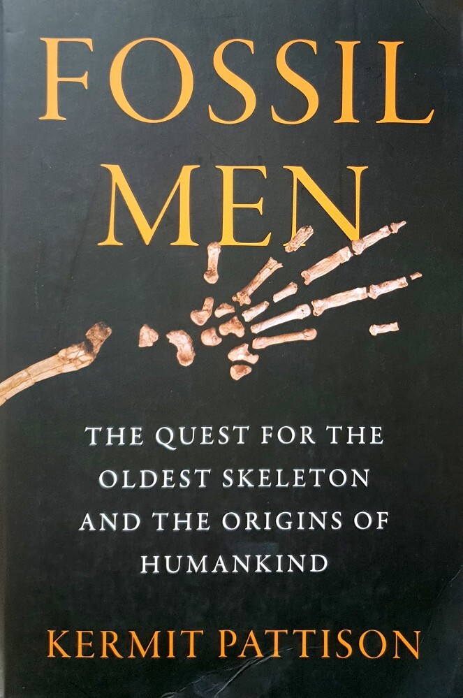 Fossil Men. The Quest For The Oldest Skeleton And The Origins Of