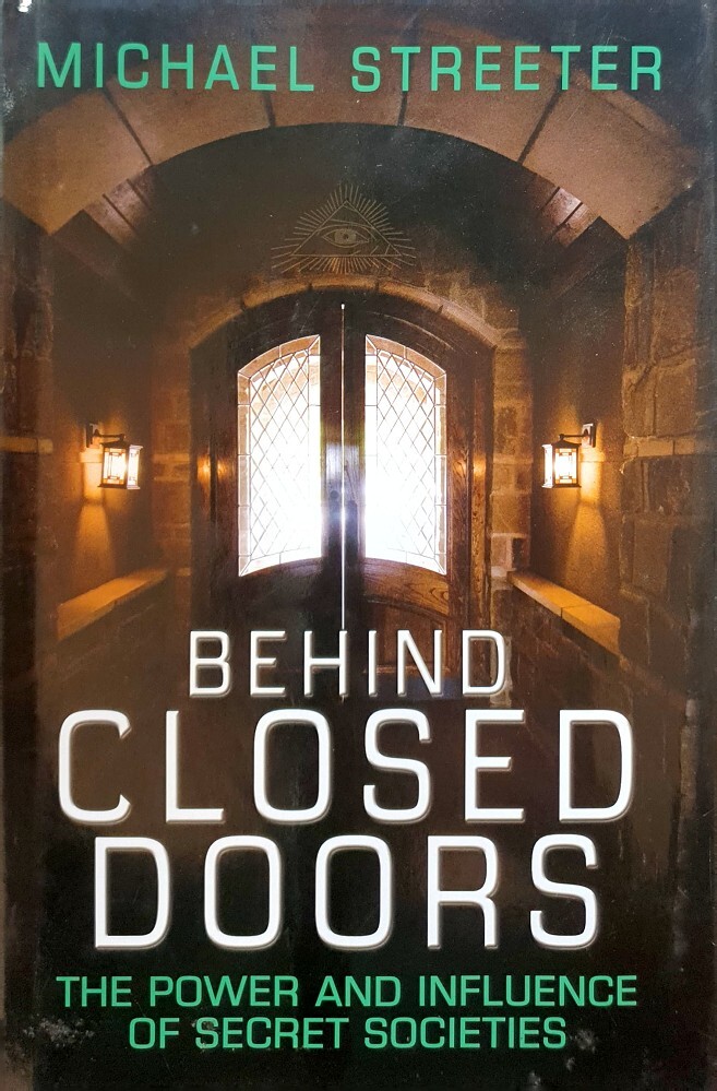 Behind Closed Doors. The Power And Influence Of Secret Societies Streeter Michael Marlowes Books