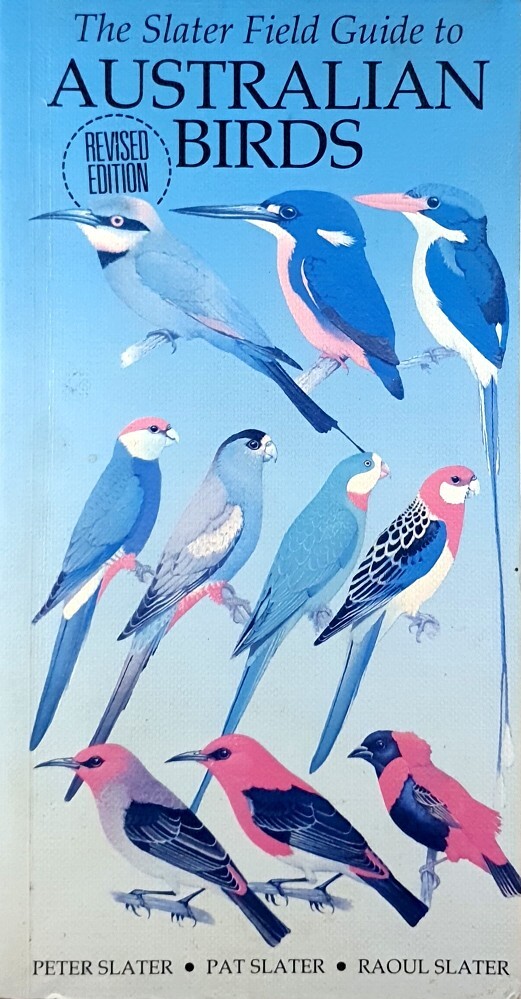 Slater Field Guide To Australian Birds Slater Peter, Slater Pat, Slater Raoul Marlowes Books