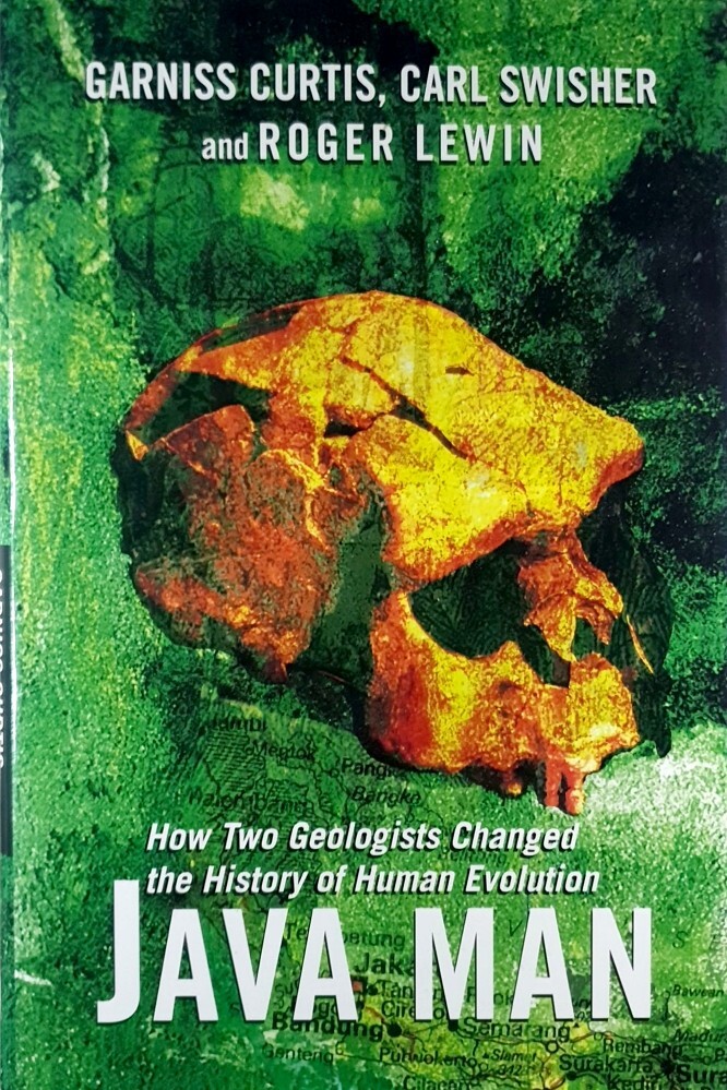 Java Man. How Two Geologists Changed The History Of Human Evolution ...