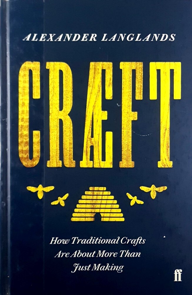 Craeft. How Traditional Crafts Are About More Than Just Making ...