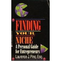 Finding Your Niche. A Personl Guide For Entrepreneurs
