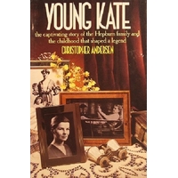 Young Kate. The Captivating Story Of The Hepburn Family And The Childhood That Shaped A Legend