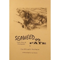 Seaweed To Fate. Poetry, Prose And Photography