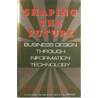Shaping the Future. Business Design Through Information Technology