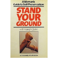 Stand Your Ground. A Woman's Guide To Self-Preservatio